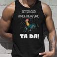 After God Made Me He Said Ta Da Tada Funny Meme Unisex Tank Top Gifts for Him