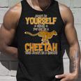 Always Be A Cheetah Tshirt Unisex Tank Top Gifts for Him