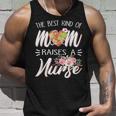Awesome The Best Kind Of Mom Raises A Nurse Mom Unisex Tank Top Gifts for Him