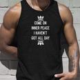 Come On Inner Peace I Havent Got All Day Yoga Unisex Tank Top Gifts for Him