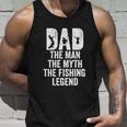 Dad The Man The Myth The Fishing Legend Funny Unisex Tank Top Gifts for Him