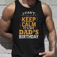 Dads Son Daughter I Cant Keep Calm Its My Dads Birthday Gift Unisex Tank Top Gifts for Him