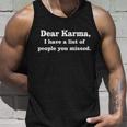 Dear Karma I Have A List Of People You Missed Unisex Tank Top Gifts for Him