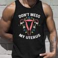 Dont Mess With My Uterus Body Hysterectomy Feminist Right Gift Unisex Tank Top Gifts for Him