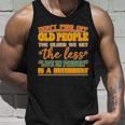 Dont Piss Off Old People The Less Life In Prison Is A Deterrent Unisex Tank Top Gifts for Him