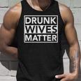 Drunk Wives Matter Tshirt Unisex Tank Top Gifts for Him