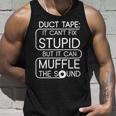 Duct Tape It Cant Fix Stupid But It Can Muffle The Sound Tshirt Unisex Tank Top Gifts for Him