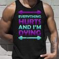 Everything Hurts And Im Dying Exercise Unisex Tank Top Gifts for Him