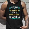 Fathers Day Im Not Retired Im A Professional Grandpa Gift Unisex Tank Top Gifts for Him