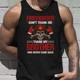 Firefighter Dont Thank Me Thank My Brother Who Never Game Back Thin Red Line Unisex Tank Top Gifts for Him