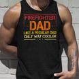 Firefighter Funny Firefighter Dad Like A Regular Dad Fireman Fathers Day Unisex Tank Top Gifts for Him