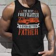 Firefighter The Best Firefighter And Even Better Father Fireman Dad Unisex Tank Top Gifts for Him