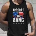 Fourth Of July 4Th Of July I M Just Here To Bang Unisex Tank Top Gifts for Him