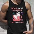 Funny Cat Meme Dogs Have Masters Cats Have Staff Cat Lover Gift V7 Unisex Tank Top Gifts for Him
