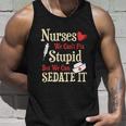 Funny For Nurses We Cant Fix Stupid But We Can Sedate It Tshirt Unisex Tank Top Gifts for Him