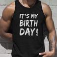 Funny Its My Birthday For Boy Girl Birthday Unisex Tank Top Gifts for Him