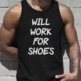 Funny Rude Slogan Joke Humour Will Work For Shoes Tshirt Unisex Tank Top Gifts for Him
