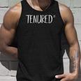 Funny Teacher Tenure Gifts I Love Tenured Af Professor Gifts Men Women Tank Top Graphic Print Unisex Gifts for Him