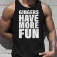 Gingers Have More Fun Unisex Tank Top Gifts for Him