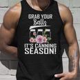 Grab Your Balls Its Canning Season Unisex Tank Top Gifts for Him