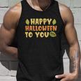 Happy Halloween To You Halloween Quote V4 Unisex Tank Top Gifts for Him