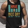 Have A Nice Day Men Women Tank Top Graphic Print Unisex Gifts for Him