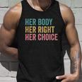 Her Body Her Right Her Choice Pro Choice Reproductive Rights Gift Unisex Tank Top Gifts for Him