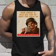 How About A Nice Big Cup Of Shut The Fuck Up V2 Unisex Tank Top Gifts for Him