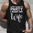 I Dont Want To Party I Want My Wife Funny Unisex Tank Top Gifts for Him