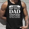 I Have Two Titles Dad And Step Dad And I Rock Them Both Tshirt Unisex Tank Top Gifts for Him