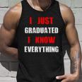 I Just Graduated I Know Everything Graduation Unisex Tank Top Gifts for Him