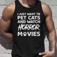 I Just Want To Pet Cats And Watch Horror Movies Halloween Quote Unisex Tank Top Gifts for Him