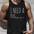 I Need A Hugmeaningful Gifte Glass Of Wine Funny Ing Pun Funny Gift Unisex Tank Top Gifts for Him