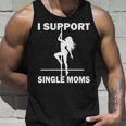 I Support Single Moms V2 Unisex Tank Top Gifts for Him