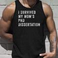 I Survived My Mom&8217S Phd Dissertation Unisex Tank Top Gifts for Him