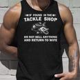 If Found In The Tackle Shop Unisex Tank Top Gifts for Him