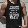 If You Heard Anything Bad About Me Unisex Tank Top Gifts for Him