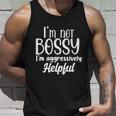 I’M Not Bossy I’M Aggressively Helpful Tshirt Unisex Tank Top Gifts for Him