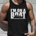 Im On A Boat Funny Cruise Vacation Tshirt Unisex Tank Top Gifts for Him