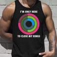 Im Only Here To Close My Rings Unisex Tank Top Gifts for Him