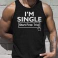 Im Single Start A Free Trial Tshirt Unisex Tank Top Gifts for Him