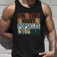 Im This Many Popsicles Old Funny Birthday For Men Women Cool Gift Unisex Tank Top Gifts for Him