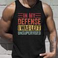 In My Defense I Was Left Unsupervised Funny Retro Vintage Meaningful Gift Unisex Tank Top Gifts for Him