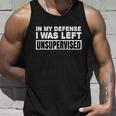 In My Defense I Was Left Unsupervised Gift Unisex Tank Top Gifts for Him