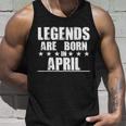 Legends Are Born In April Birthday Unisex Tank Top Gifts for Him