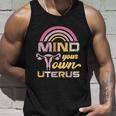 Mind Your Own Uterus Pro Choice Feminist Womens Rights Gift Unisex Tank Top Gifts for Him