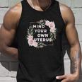 Mind Your Own Uterus Pro Choice Womens Rights Feminist Cool Gift Unisex Tank Top Gifts for Him