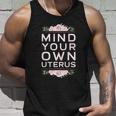 Mind Your Own Uterus Pro Choice Womens Rights Feminist Cute Gift Unisex Tank Top Gifts for Him
