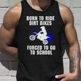 Motocross Forced To Go To School Dirt Bike Supercross Gift Unisex Tank Top Gifts for Him