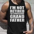 Not Retired Im A Professional Grandfather Tshirt Unisex Tank Top Gifts for Him